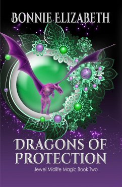 Dragons of Protection (Jewel Midlife Magic, #2) (eBook, ePUB) - Elizabeth, Bonnie