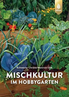 Mischkultur im Hobbygarten (eBook, ePUB) - Weinrich, Schwester Christa