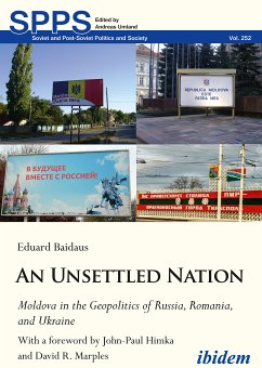 An Unsettled Nation: Moldova in the Geopolitics of Russia, Romania, and Ukraine (eBook, ePUB) - Baidaus, Eduard