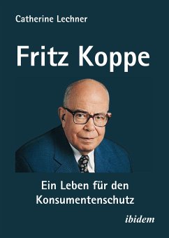 Fritz Koppe: Ein Leben für den Konsumentenschutz (eBook, ePUB) - Lechner, Catherine