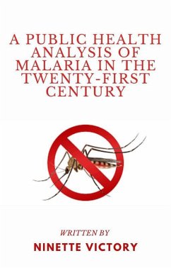 A Public Health Analysis of Malaria in the Twenty-First Century (eBook, ePUB) - Victory, Ninette