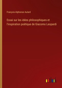 Essai sur les idées philosophiques et l'inspiration poétique de Giacomo Leopardi