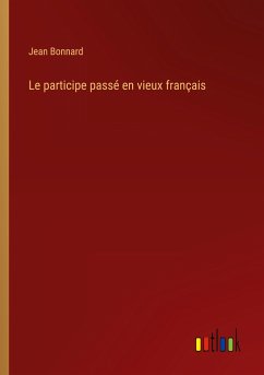 Le participe passé en vieux français - Bonnard, Jean