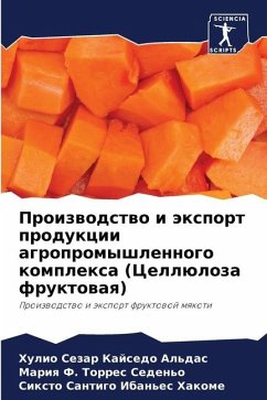 Proizwodstwo i äxport produkcii agropromyshlennogo komplexa (Cellüloza fruktowaq) - Kajsedo Al'das, Hulio Sezar;Torres Seden'o, Mariq F.;Iban'es Hakome, Sixto Santigo