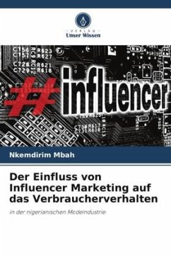 Der Einfluss von Influencer Marketing auf das Verbraucherverhalten - Mbah, Nkemdirim