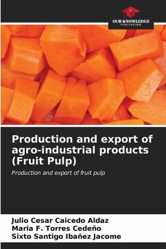 Production and export of agro-industrial products (Fruit Pulp) - Caicedo Aldaz, Julio Cesar;Torres Cedeño, Maria F.;Ibañez Jacome, Sixto Santigo