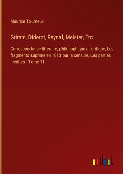 Grimm, Diderot, Raynal, Meister, Etc. - Tourneux, Maurice