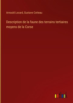 Description de la faune des terrains tertiaires moyens de la Corse - Locard, Arnould; Cotteau, Gustave