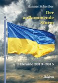 Der aufkommende Sturm: Ukraine 2013–2015 (eBook, ePUB)