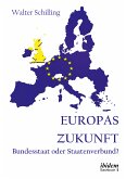 Europas Zukunft. Bundesstaat oder Staatenverbund? (eBook, ePUB)