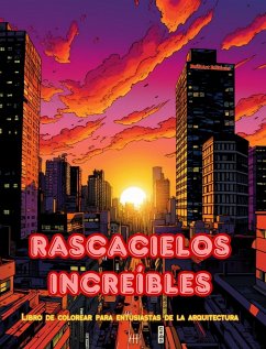 Rascacielos increíbles - Libro de colorear para entusiastas de la arquitectura - Junglas de rascacielos para colorear - Editions, Builtart