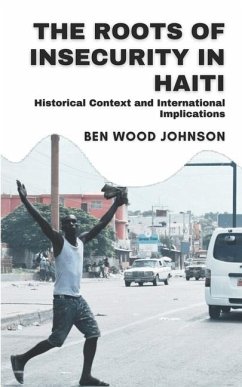 The Roots of Insecurity in Haiti - Johnson, Ben Wood