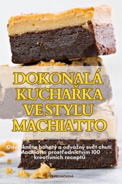 DOKONALÁ KUCHA¿KA VE STYLU MACHIATTO - Jitka Pechá¿Ková