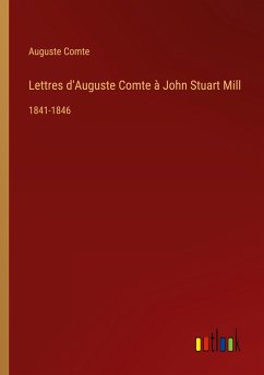 Lettres d'Auguste Comte à John Stuart Mill - Comte, Auguste