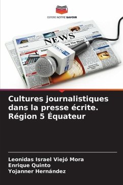 Cultures journalistiques dans la presse écrite. Région 5 Équateur - Viejó Mora, Leonidas Israel;Quinto, Enrique;Hernández, Yojanner