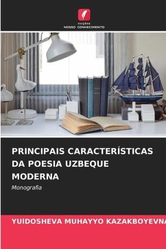 PRINCIPAIS CARACTERÍSTICAS DA POESIA UZBEQUE MODERNA - KAZAKBOYEVNA, YUlDOSHEVA MUHAYYO