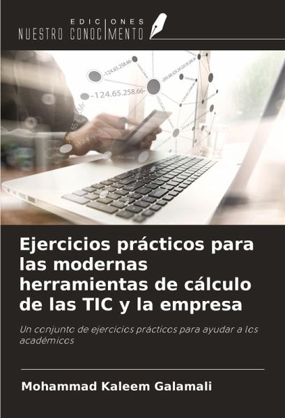 Ejercicios prácticos para las modernas herramientas de cálculo de las TIC y la empresa Ejercicios prácticos para las modernas herramientas de cálculo de las TIC y la empresa