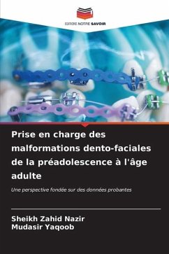 Prise en charge des malformations dento-faciales de la préadolescence à l'âge adulte - Nazir, Sheikh Zahid;Yaqoob, Mudasir