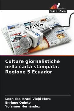 Culture giornalistiche nella carta stampata. Regione 5 Ecuador - Viejó Mora, Leonidas Israel;Quinto, Enrique;Hernández, Yojanner