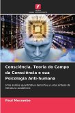 Consciência, Teoria do Campo da Consciência e sua Psicologia Anti-humana