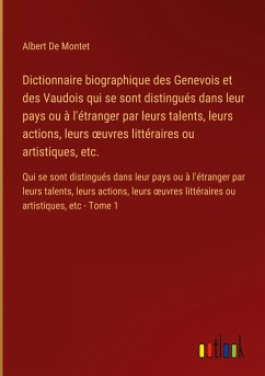 Dictionnaire biographique des Genevois et des Vaudois qui se sont distingués dans leur pays ou à l'étranger par leurs talents, leurs actions, leurs ¿uvres littéraires ou artistiques, etc.