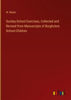 Sunday-School Exercises, Collected and Revised from Manuscripts of Burghclere School-Children