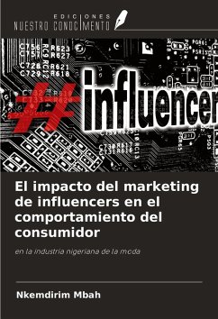 El impacto del marketing de influencers en el comportamiento del consumidor - Mbah, Nkemdirim El impacto del marketing de influencers en el comportamiento del consumidor - Mbah, Nkemdirim