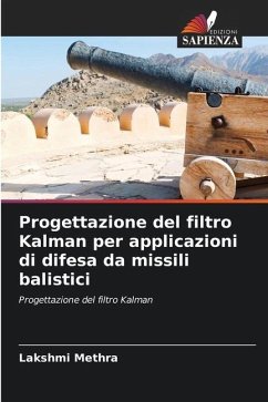 Progettazione del filtro Kalman per applicazioni di difesa da missili balistici - Methra, Lakshmi