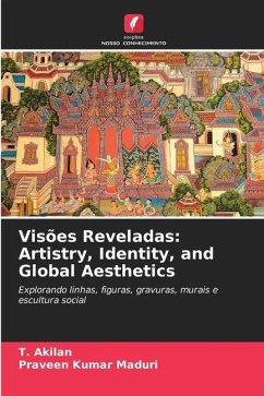 Visões Reveladas: Artistry, Identity, and Global Aesthetics - Akilan, T.;Maduri, Praveen Kumar