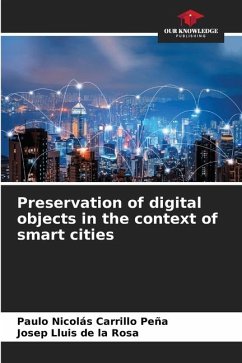 Preservation of digital objects in the context of smart cities - Carrillo Peña, Paulo Nicolás;de la Rosa, Josep Lluis