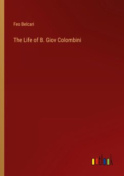 The Life of B. Giov Colombini - Belcari, Feo