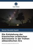 Die Entstehung der klassischen arabischen Astronomie in der frühen abbasidischen Ära