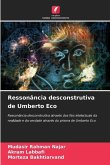 Ressonância desconstrutiva de Umberto Eco