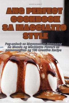 ANG PERFECT COOKBOOK SA MACCIATTO STYLE - Xavier Alvarez