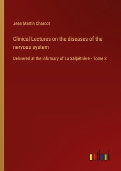 Clinical Lectures on the diseases of the nervous system - Charcot, Jean Martin