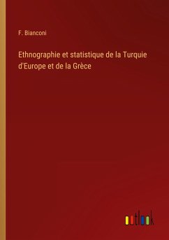 Ethnographie et statistique de la Turquie d'Europe et de la Grèce - Bianconi, F.