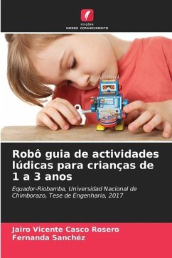 Robô guia de actividades lúdicas para crianças de 1 a 3 anos - Casco Rosero, Jairo Vicente;Sanchéz, Fernanda