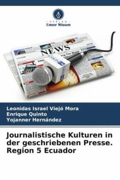 Journalistische Kulturen in der geschriebenen Presse. Region 5 Ecuador - Viejó Mora, Leonidas Israel;Quinto, Enrique;Hernández, Yojanner