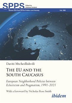 The EU and the South Caucasus: European Neighborhood Policies between Eclecticism and Pragmatism, 1991-2021 (eBook, ePUB) - Mtchedlishvili, Daviti