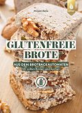 Glutenfreie Brote aus dem Brotbackautomaten (eBook, PDF)