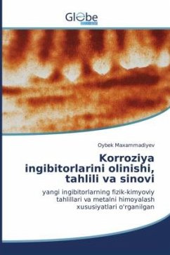 Korroziya ingibitorlarini olinishi, tahlili va sinovi - Maxammadiyev, Oybek