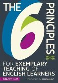 The 6 Principles for Exemplary Teaching of English Learners(r) Grades K-12, Second Edition