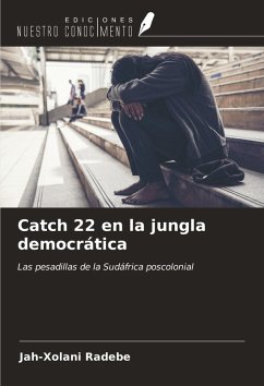 Catch 22 en la jungla democrática - Radebe, Jah-Xolani Catch 22 en la jungla democrática - Radebe, Jah-Xolani