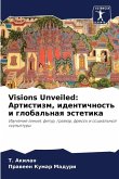 Visions Unveiled: Artistizm, identichnost' i global'naq ästetika