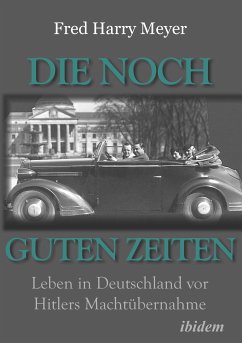 Die noch guten Zeiten (1905-1932) (eBook, ePUB) - Meyer, Fred H.