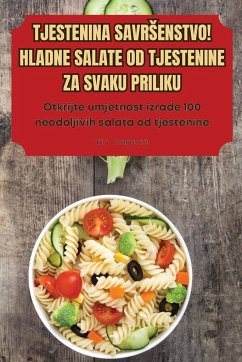 TJESTENINA SAVR¿ENSTVO! HLADNE SALATE OD TJESTENINE ZA SVAKU PRILIKU - Tin Ivanovi¿