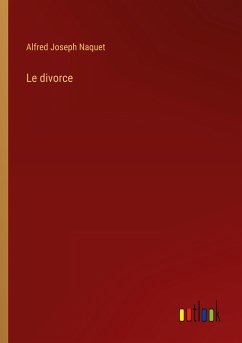 Le divorce - Naquet, Alfred Joseph