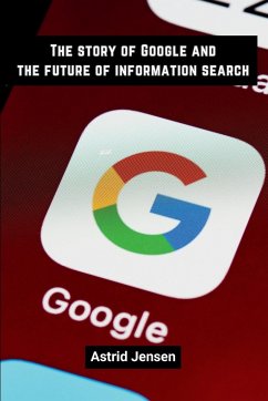 The story of Google and the future of information search - Jensen, Astrid