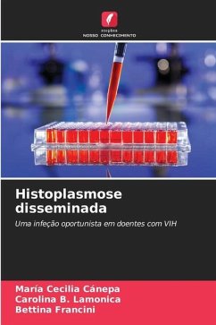 Histoplasmose disseminada - Cánepa, María Cecilia;Lamonica, Carolina B.;Francini, Bettina