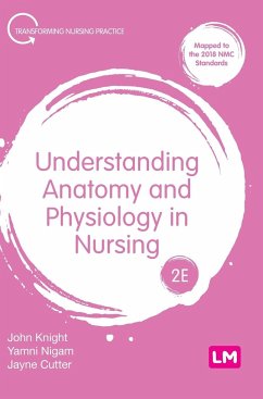 Understanding Anatomy and Physiology in Nursing - Knight, John; Nigam, Yamni; Cutter, Jayne